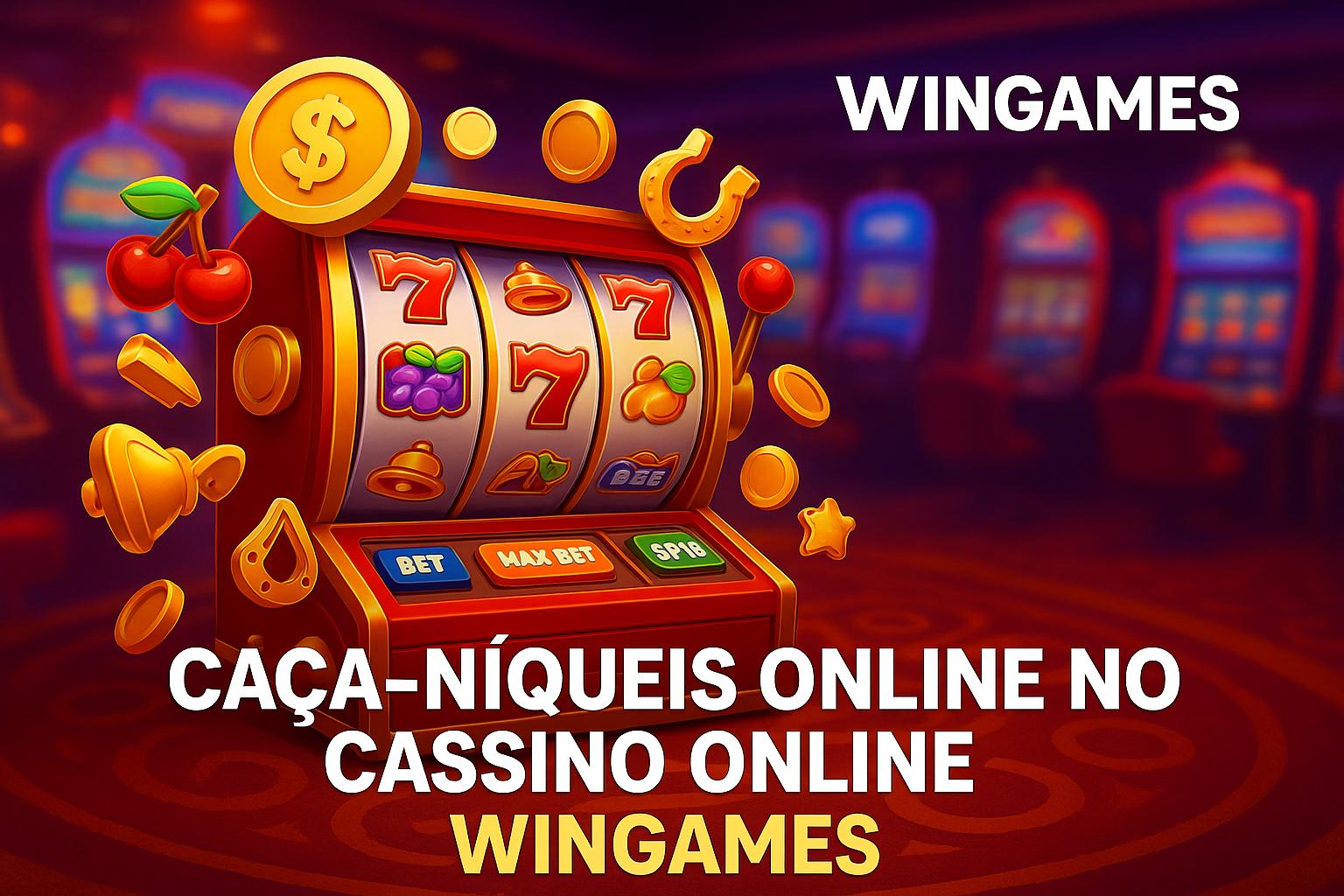 Explore o mundo das slot machines no WINGAMES Casino